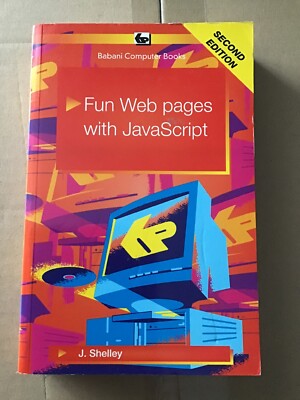 Fun Web Pages with Javascript by John Shelley (Paperback, 2001)