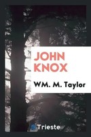 Wm. M. Taylor | John Knox | Taschenbuch | Englisch (2017) | Trieste Publishing