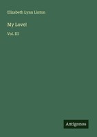 Elizabeth Lynn Linton | My Love! | Taschenbuch | Englisch (2025) | Vol. Iii