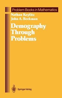 Demography Through Problems Hardcover John A., Keyfitz, Nathan Be