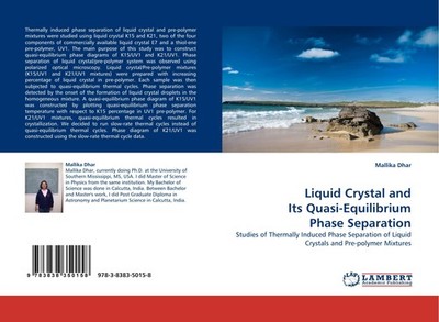 Liquid Crystal and Its Quasi-Equilibrium Phase Separation Mallika Dhar