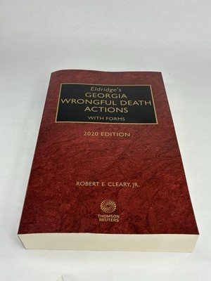 ELDRIDGE S GEORGIA WRONGFUL DEATH ACTIONS with forms. 2020 Edition Cleary