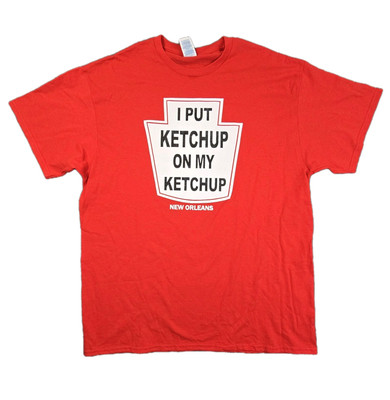 Delta Pro Weight I Put Ketchup on My Ketchup New Orleans T-Shirt XL