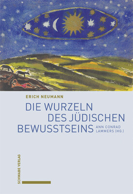 Erich Neumann; Ann Conrad Lammers / Die Wurzeln des jüdischen Bewusstseins