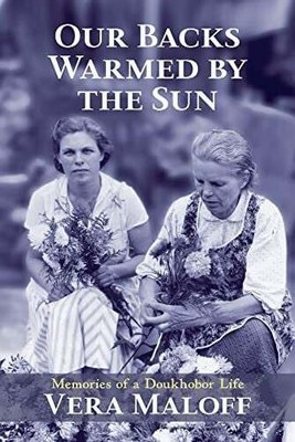 Our Backs Warmed by the Sun: Memories of a Doukhobor Life Buch Caitlin Press