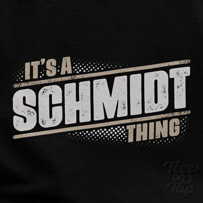 IT'S A SCHMIDT THING T-SHIRT Name Nachname lustig Familie Geschenkidee