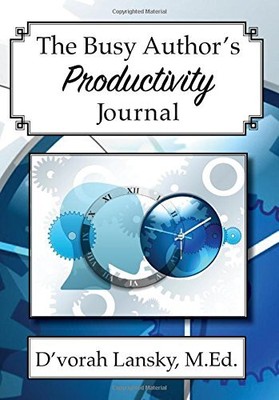 THE BUSY AUTHOR'S PRODUCTIVITY JOURNAL: A 30-DAY JOURNAL By D'vorah Lansky *NEW*