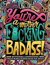 You're a Mother F*cking Badass: Motivational & Inspirational Swear Word C - GOOD