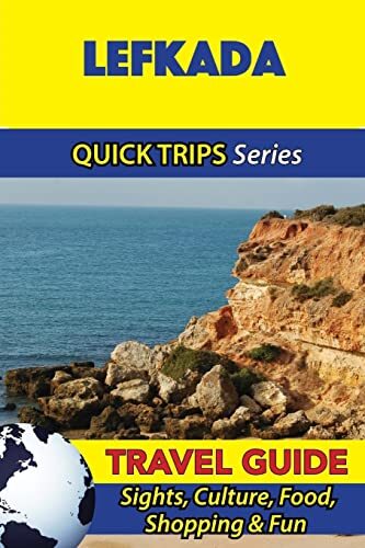 Lefkada Travel Guide (Quick Trips Series): Sights, Culture, Food