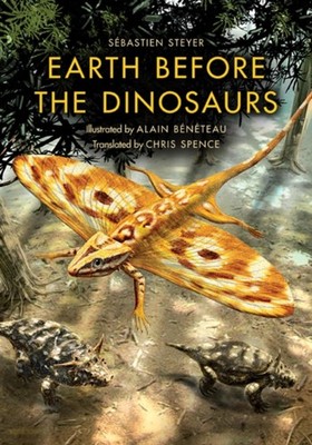 Earth Before the Dinosaurs by Sebastien Steyer (Paperback Book)