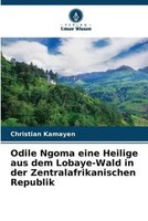 Christian Kamayen | Odile Ngoma Eine Heilige Aus Dem Lobaye-Wald In Der...