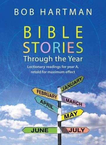 Bible Stories through the Year – Lectionary readings for Year A, retold for maxi