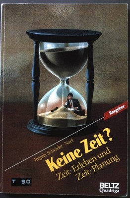 Keine Zeit? : Zeit-Erleben und Zeit-Planung. Ratgeber Schräder-Naef, Regula: