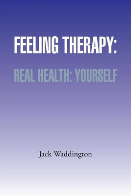 Feeling Therapy Real Health: Yourself Jack Waddington Taschenbuch Paperback 2014