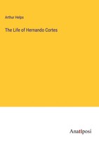 Arthur Helps | The Life Of Hernando Cortes | Buch | Englisch (2023) | Gebunden