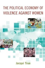 The Political Economy of Violence against Women (Oxford Studies in Gender and