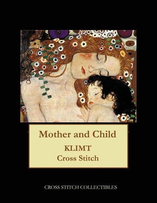 Mother and Child: Gustav Klimt cross stitch pattern Paperback-2017 George Kat...