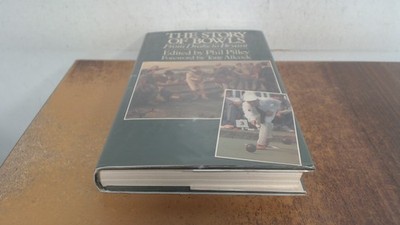 			The Story of Bowls: From Drake to Bryant, Phil Pilley (ed), Stanl		