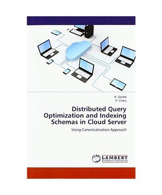 Distributed Query Optimization and Indexing Schemas in Cloud Server: Using Canon