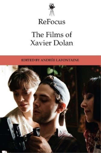Refocus: The Films of Xavier Dolan (Tascabile)