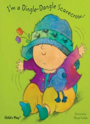 I'm a Dingle Dangle Scarecrow (Nursery Time) By Annie Kubler