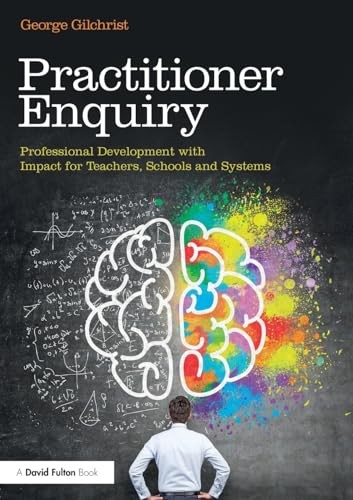Practitioner Enquiry: Professional Development with Impact for T