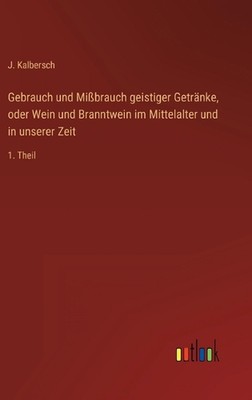 Gebrauch und Mibrauch geistiger Getrnke, oder Wein und Branntwein im Mittelalter