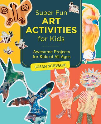 NEW BOOK Super Fun Art Activities for Kids - Awesome Projects for Kids of All Ag
