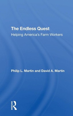 The Endless Quest: Helping America's Farm Workers by Philip L. Martin Paperback