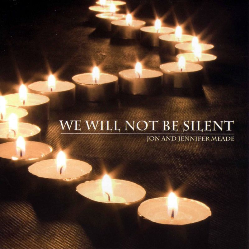 We Will Not Be Silent - Jon & Jennifer Meade - CD