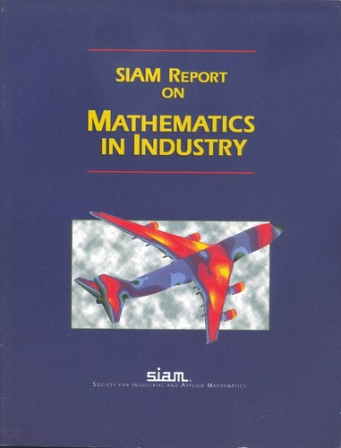 SIAM Report On Mathematics In Industry - Society for Industrial and ...