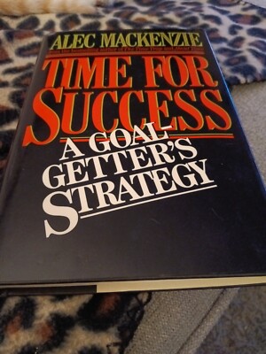 1st Print Time For Success A Goal Getters Strategy By Alec Mackenzie 1989