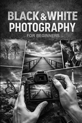 Black & White Photography for Beginners Christopher Leslie Smith Taschenbuch