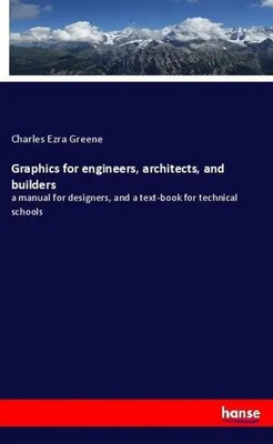 Graphics for engineers, architects, and builders | Charles E. Greene | Englisch