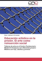 EducacióN ArtíStica En La PrisióN. El Arte Como ReinsercióN Social Elena Villama