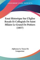 Alphonse Le Touze De Longuemar | Essai Historique Sur L'eglise Royale Et...