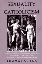 Sexuality and Catholicism: Abortion, Homosexuality, Women & the Church, Birth...