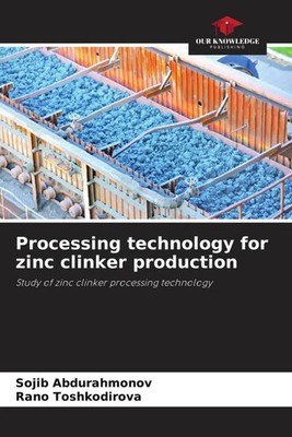 Sojib Abdurahmonov (u. a.) | Processing technology for zinc clinker production