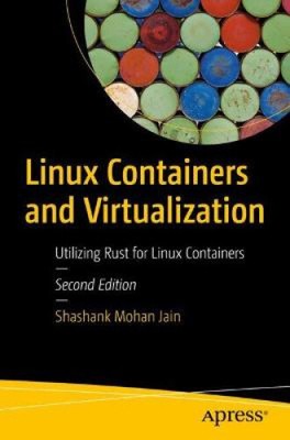 Linux Containers and Virtualization: Utilizing Rust for Linux Containers