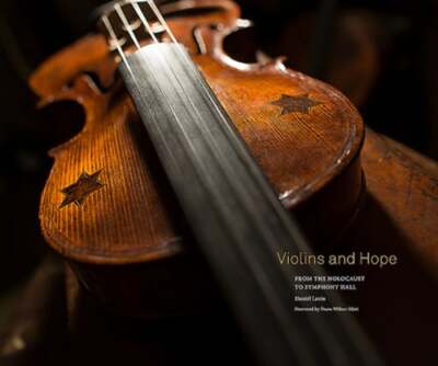 Violins and Hope: From the Holocaust to Symphony Hall by Daniel Levin: New