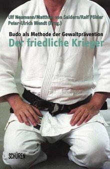 Der friedliche Krieger: Budo als Methode zur Gewalt... | Buch | Zustand sehr gut