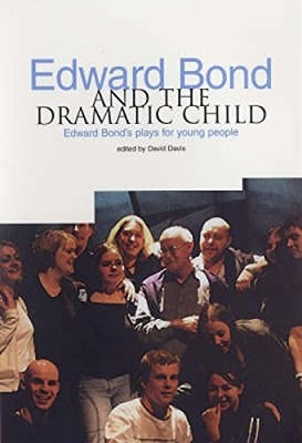 Edward Bond and the Dramatic Child: Edward Bond's Pl...