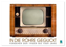 Fernseher der 1950er bis 70er Jahre: In die Röhre geguckt (Wandkalender 2026 DIN