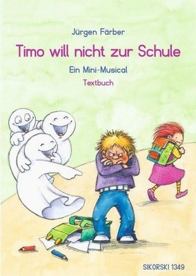 Timo will nicht zur Schule: Ein Mini-Musical, Textbuch, Jürgen Färber