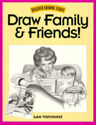Draw Family and Friends! (Discover Drawing) - Paperback By Hammond, Lee - GOOD