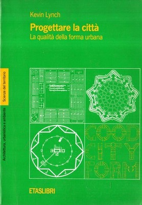 Lynch, Kevin. Stadt gestalten: Die Qualität der urbanen Form /
