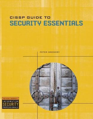 CISSP GUIDE TO SECURITY ESSENTIALS By Peter Gregory