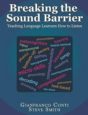 Breaking the Sound Barrier: Teaching Language Learners How to Listen by...