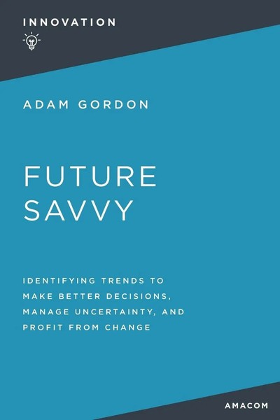 Adam Gordon | The Future Savvy | Taschenbuch | Englisch (2022) | Amacom-image