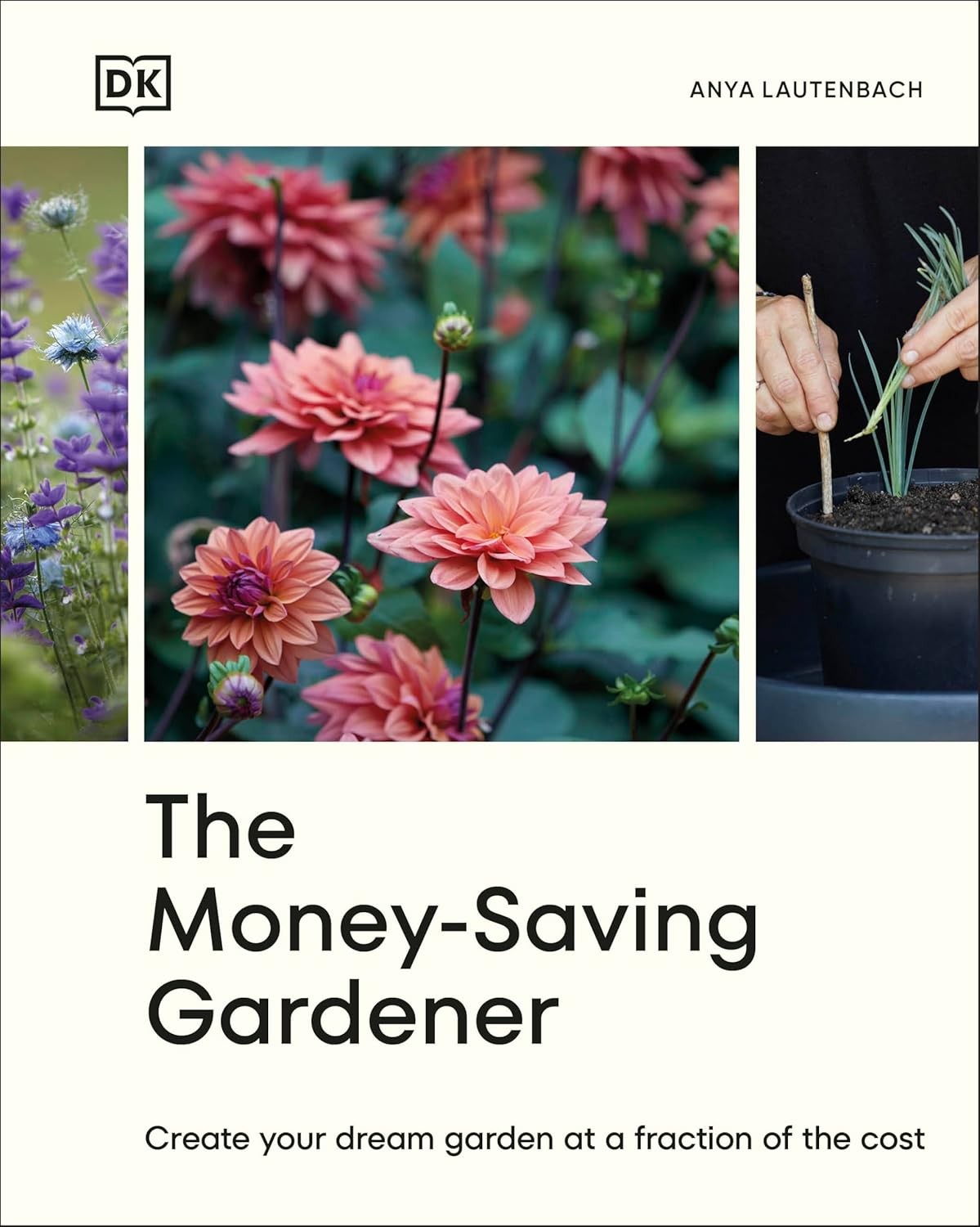The Money-Saving Gardener: Create Your Dream Garden at a Fraction of the Cost: